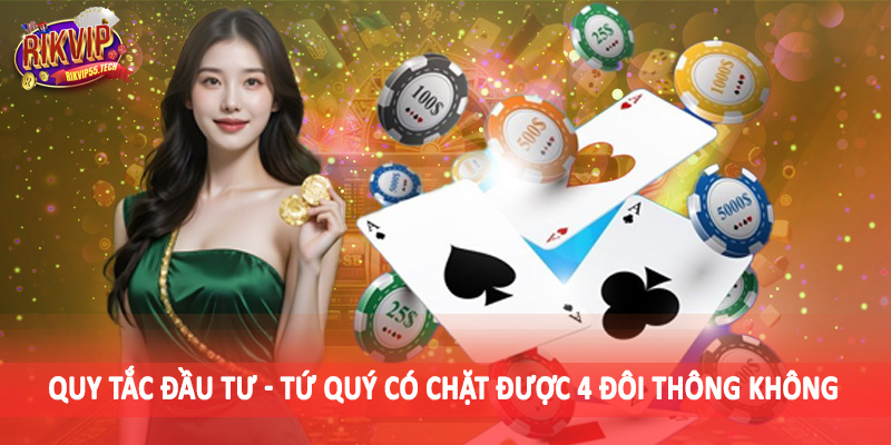Tứ Quý Có Chặt Được 4 Đôi Thông Không - Phân Tích Chuẩn Xác 2025 4 Quy tắc đầu tư - Tứ quý có chặt được 4 đôi thông không