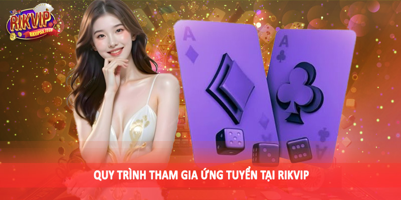 Tuyển Dụng Rikvip - Trao Cơ Hội Làm Việc Hấp Dẫn 2025 3 Quy trình tham gia ứng tuyển tại Rikvip
