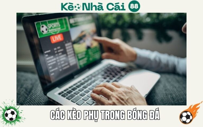 Giải Thích Các Loại Kèo Phụ Trong Bóng Đá Để Chơi Hiệu Quả