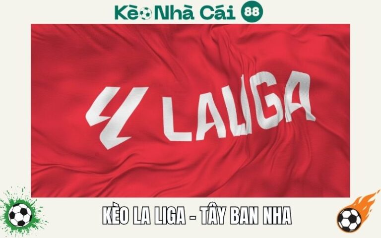 Kèo La Liga (Tây Ban Nha) Là Gì? Cách Chơi Và Lưu Ý 6 Keo La Liga Tay Ban Nha La Gi Cach Choi Va Luu Y