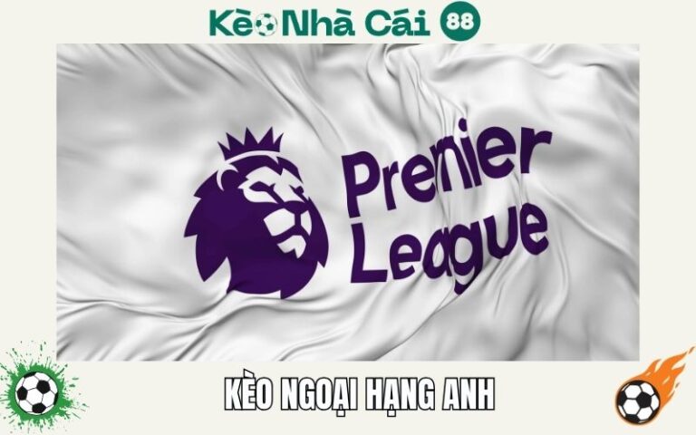 Kèo Ngoại Hạng Anh - Bí Quyết Soi Kèo EPL Bao Ăn Tiền 9 Kèo Ngoại Hạng Anh - Bí Quyết Soi Kèo EPL Bao Ăn Tiền